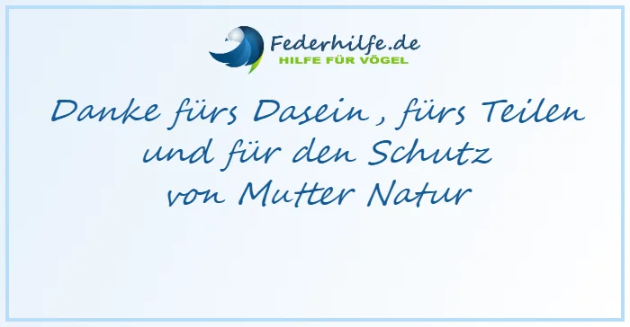 Danke fürs Dasein, fürs Teilen und für den Schutz von Mutter Natur